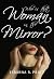 Who is that Woman in the Mirror?