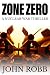ZONE ZERO: A NUCLEAR WAR THRILLER an action-packed techno-thriller novel
