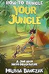 How to Bungle Your Jungle: A Micro June Nash Misadventure (A June Nash Misadventure Book 0)