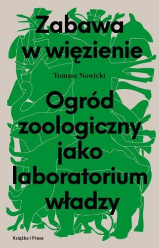 Zabawa w więzienie. Ogród zoologiczny jako laboratorium władzy (Paperback)