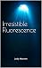 Irresistible Fluorescence by Judy Maroon