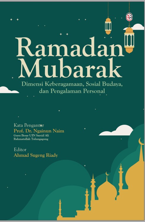 RAMADHAN MUBARAK (DIMENSI KEBERAGAMAN, SOSIAL BUDAYA, DAN PENGALAMAN PERSONAL
