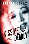 Kiss Me Deadly: Speakeasies, Bootleggers, Flappers - Blackmail and Deception on the Streets of Prohibition Era Manhattan (Midnight Sleeper Series)