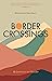 Border Crossings: My Journe...