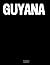 Guyana: The Coffee Table Book