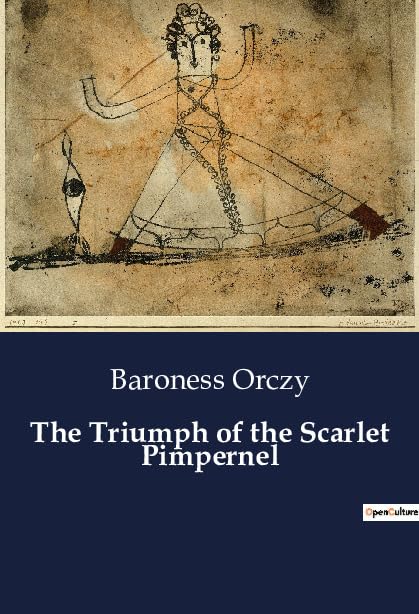The Triumph of the Scarlet Pimpernel: The Unyielding Spirit of Heroism in Revolutionary France