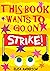 This Book Wants To Go On Strike! – A Fun-Filled Story for Preschool, Toddlers, Kindergarten and 1st Graders An Interactive, Easy to Read Tale for Kids by Elisa Anderson