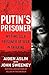Putin's Prisoner: My Time a...