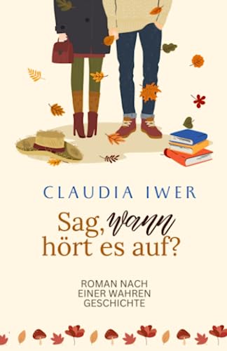 Sag, wann hört es auf: Roman nach einer wahren Geschichte (German Edition)