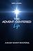 The Advent-Centered Life: A 40 Day Advent Devotional