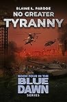 No Greater Tyranny (Blue Dawn #4) Book cover for No Greater Tyranny (Blue Dawn #4)