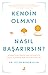Kendin Olmayı Nasıl Başarırsın? by Ellen Hendriksen