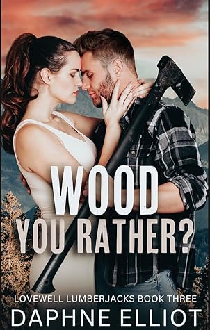 Wood You Rather? (Lovewell Lumberjacks, #3)