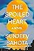 The Spoiled Heart by Sunjeev Sahota The Spoiled Heart by Sunjeev Sahota
