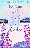 The Island Castle: An uplifting and heartwarming short romantic comedy set in Scotland (Primrose Island Short Novellas) (Primrose Island Novellas) The Island Castle: An uplifting and heartwarming short romantic comedy set in Scotland (Primrose Island Short Novellas) (Primrose Island Novellas)