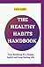 THE HEALTHY HABITS HANDBOOK...
