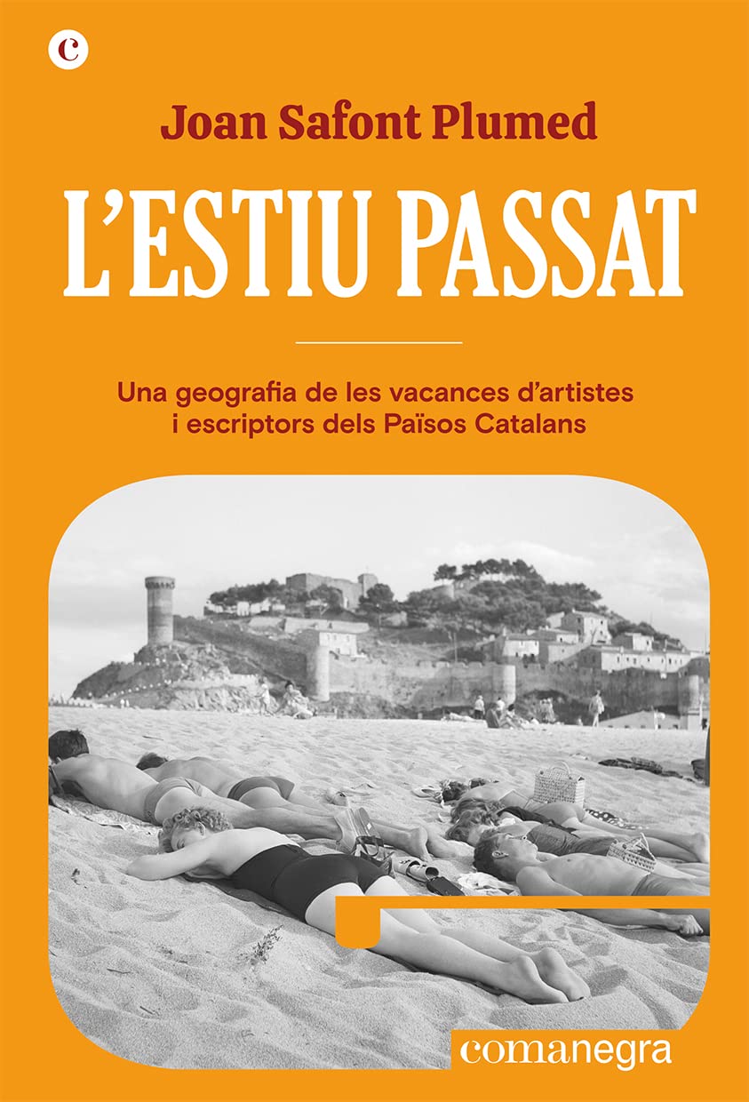 L'estiu passat: Una geografia de les vacances d'artistes i escriptors dels Països Catalans (Paperback)