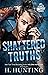 Shattered Truths (Lies, Hea...