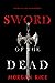 Sword of the Dead by Morgan Rice
