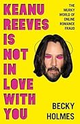 Keanu Reeves is Not in Love With You: The Murky World of Online Romance Fraud