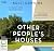 Other People's Houses