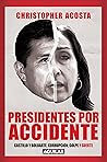 Book cover for Presidentes por accidente: Castillo y Boluarte. Corrupción, golpe y suerte