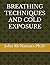 BREATHING TECHNIQUES AND COLD EXPOSURE