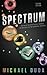 Spectrum: Stories of Science Fiction, Fantasy, the Unusual and the Sometimes Ordinary