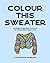 Colour This Sweater: 12 Ori...