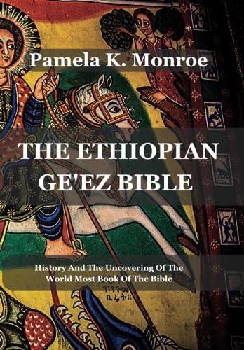 THE ETHIOPIAN GE'EZ BIBLE: History And The Uncovering Of The World Most Book Of The Bible (Ancient History Library)