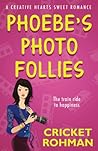 Phoebe's Photo Follies by Cricket Rohman