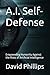 A.I. Self-Defense: Empoweri...