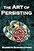 The Art of Persisting