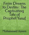 From Dreams to Destiny: The Captivating Tale of Prophet Yusuf