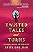 Twisted Tales and Turns : A Journey through the Unexpected