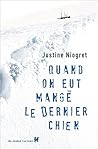 Quand on eut mangé le dernier chien by Justine Niogret
