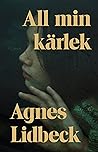 All min kärlek by Agnes Lidbeck