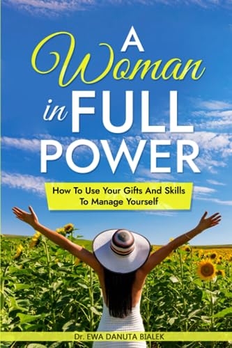 A WOMAN IN FULL POWER: How To Use Your Gifts And Skills To Manage Yourself (Paperback)