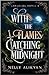 With the Flames Catching Midnight (Catchers)
