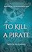 To Kill a Pirate (Bound In Bone Duet #2)