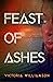 Feast of Ashes (Feast of Ashes #1)