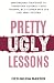 Pretty Ugly Lessons: Empowe...