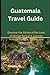Guatemala Travel Guide: "Di...