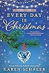 Every Day Is Christmas by Karen Schaler