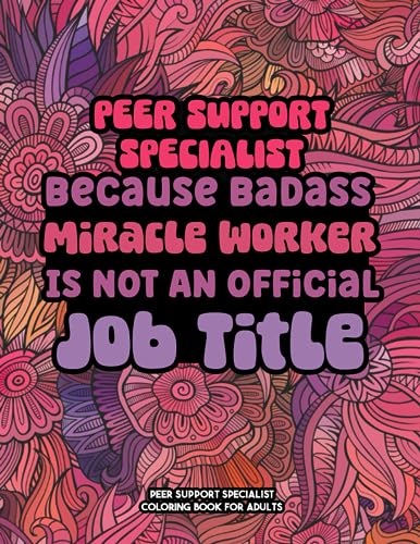 Funny Peer Support Specialist Coloring Book: A Sweary Adult Coloring Book For Peer Support Specialist: Meditative coloring book for Peer Support ... Funny Peer Support Specialist Coworker Colo (Paperback)