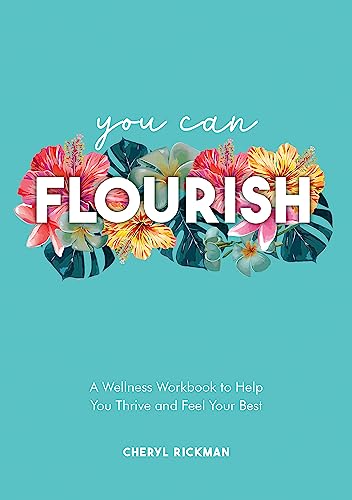 You Can Flourish: A Wellness Workbook to Help You Thrive and Feel Your Best (Paperback)