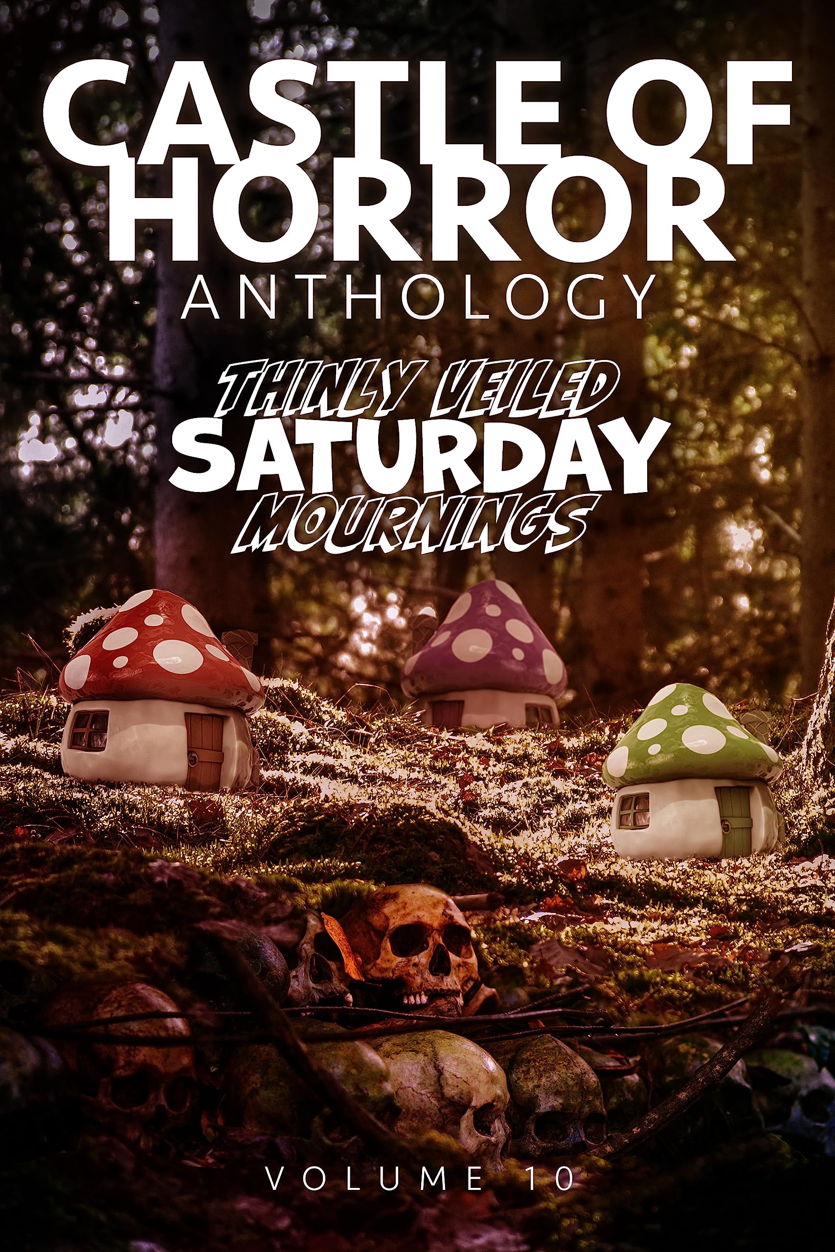 Castle of Horror Anthology Volume 10: Thinly Veiled: Saturday Mournings (Kindle Edition)