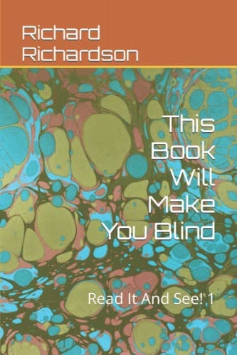This Book Will Make You Blind: Read It And See! 1