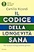 Il codice della longevità sana. Per tornare biologicamente giovani