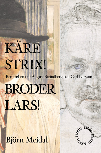 Käre Strix! Broder Lars!:  berättelsen om August Strindberg och Carl Larsson